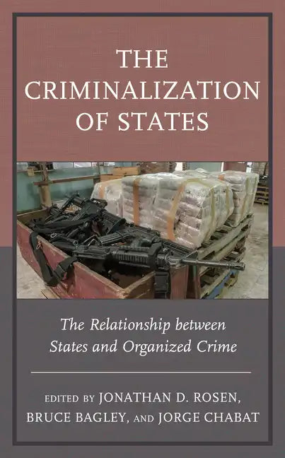 The Criminalization of States: The Relationship between States and Organized Crime - Paperback