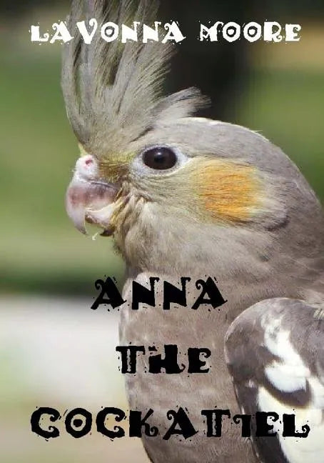 Anna The Cockatiel - Paperback
