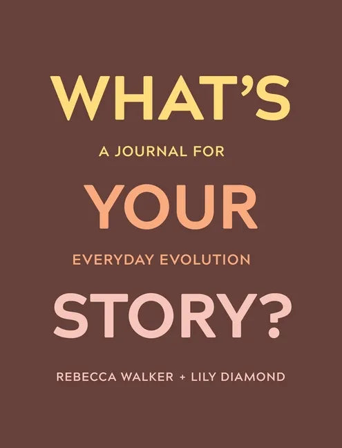 What's Your Story?: A Journal for Everyday Evolution - Paperback