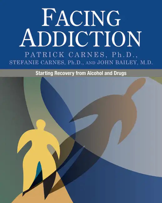 Facing Addiction: Starting Recovery from Alcohol and Drugs - Paperback