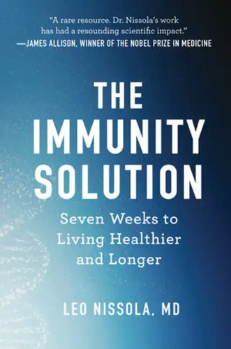 The Immunity Solution: Seven Weeks to Living Healthier and Longer - Hardcover