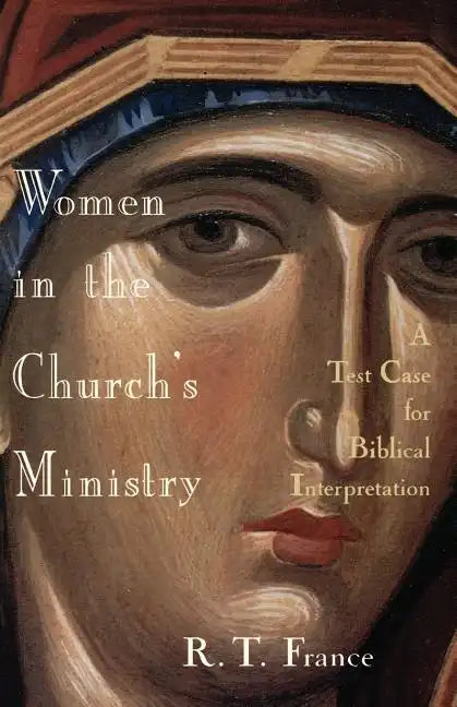 Women in the Church's Ministry: A Test Case for Biblical Hermeneutics - Paperback