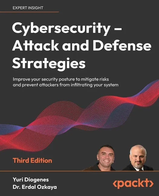 Cybersecurity - Attack and Defense Strategies - Third Edition: Improve your security posture to mitigate risks and prevent attackers from infiltrating - Paperback