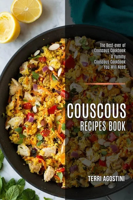 Couscous Recipes Book: The Best-ever of Couscous Cookbook (A Yummy Couscous Cookbook You Will Need) - Paperback