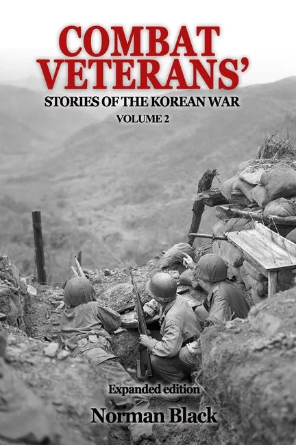 Combat Veterans' Stories of the Korean War Volume 2: Volume 2 - Paperback