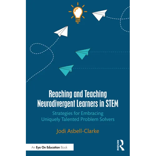 Reaching and Teaching Neurodivergent Learners in STEM: Strategies for Embracing Uniquely Talented Problem Solvers - Paperback