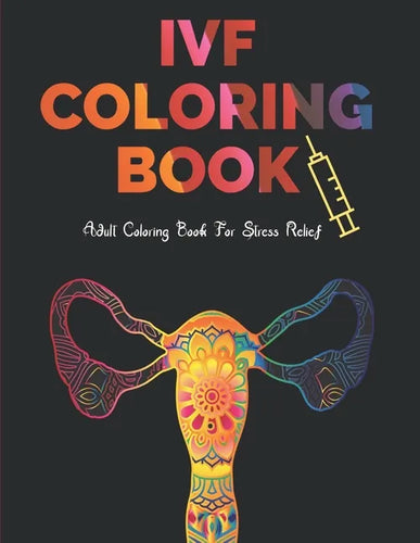 IVF Coloring Book: Stress Relief Infertility Coloring Book For Adults With Funny & Motivational Quotes Includes Sketch Board - Paperback