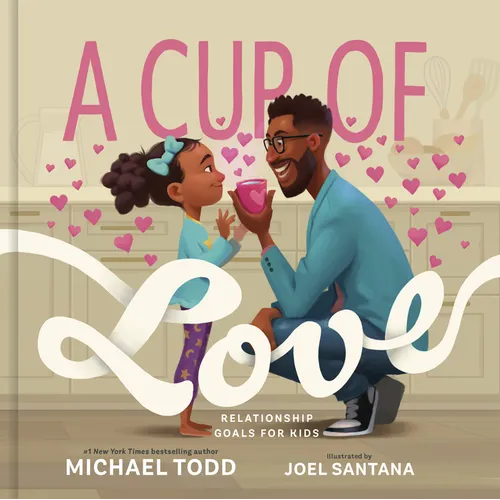 A Cup of Love: Relationship Goals for Kids - Hardcover
