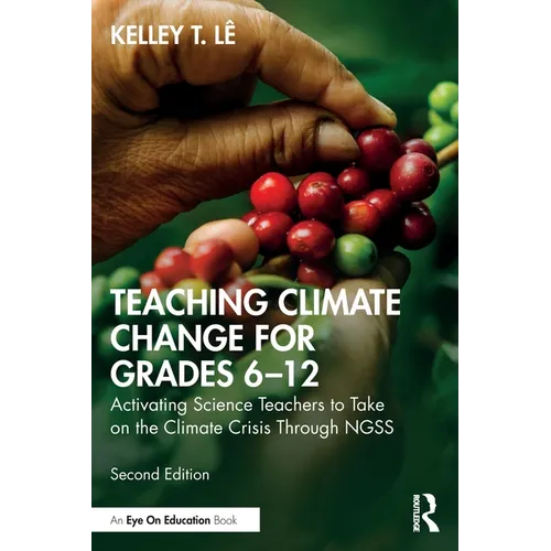 Teaching Climate Change for Grades 6-12: Activating Science Teachers to Take on the Climate Crisis Through NGSS - Paperback