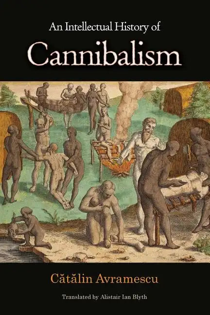 An Intellectual History of Cannibalism - Paperback