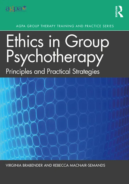 The Ethics of Group Psychotherapy: Principles and Practical Strategies - Paperback