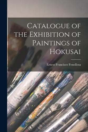 Catalogue of the Exhibition of Paintings of Hokusai - Paperback