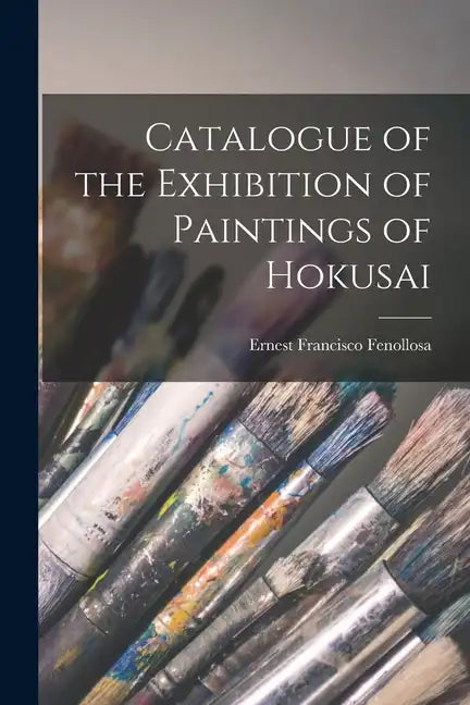 Catalogue of the Exhibition of Paintings of Hokusai - Paperback