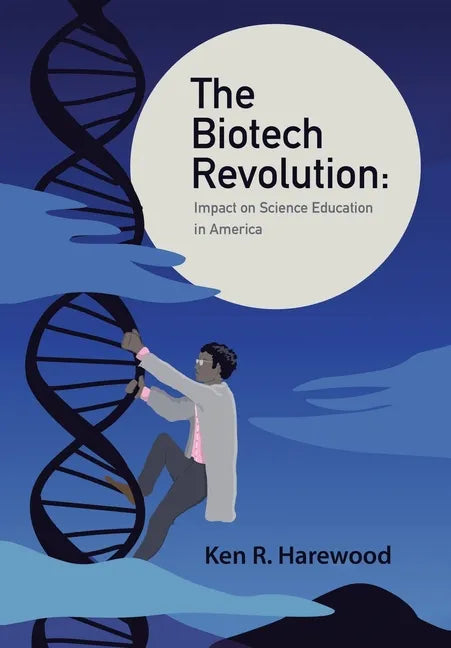The Biotech Revolution: Impact on Science Education in America - Hardcover