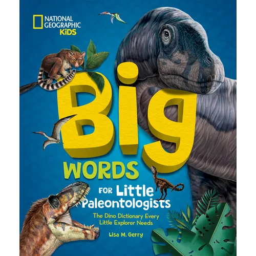 Big Words for Little Paleontologists: The Dino Dictionary Every Little Explorer Needs - Hardcover