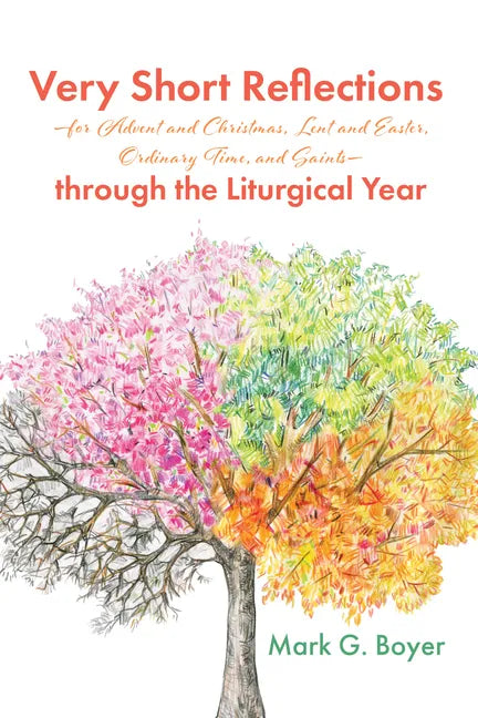Very Short Reflections--For Advent and Christmas, Lent and Easter, Ordinary Time, and Saints--Through the Liturgical Year - Hardcover