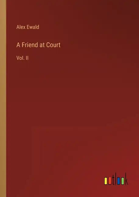 A Friend at Court: Vol. II - Paperback