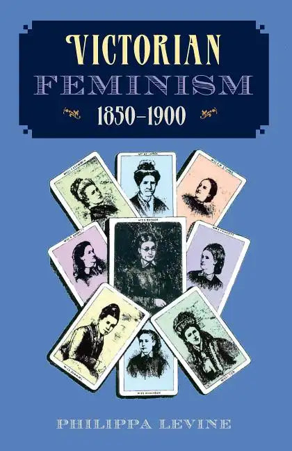 Victorian Feminism, 1850-1900 - Paperback