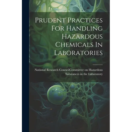Prudent Practices For Handling Hazardous Chemicals In Laboratories - Paperback