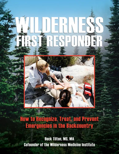 Wilderness First Responder: How to Recognize, Treat, and Prevent Emergencies in the Backcountry - Paperback