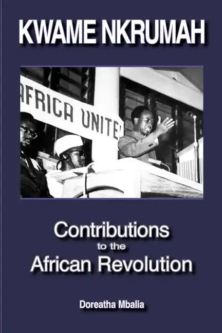 Kwame Nkrumah: Contributions to the African Revolution - Paperback