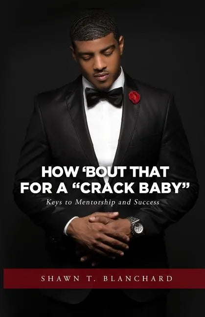 How 'bout That for a Crack Baby: Keys to Mentorship and Success - Paperback