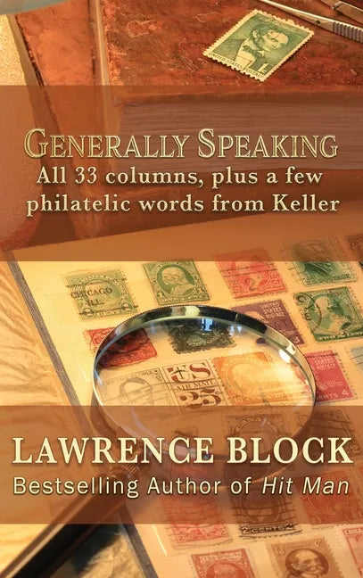 Generally Speaking: All 33 columns, plus a few philatelic words from Keller - Hardcover