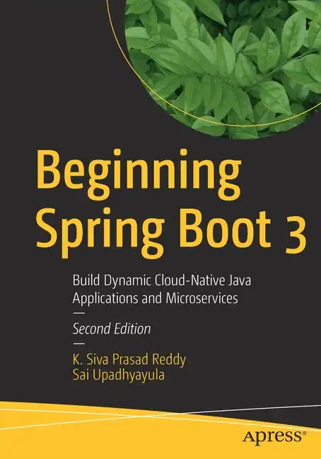 Beginning Spring Boot 3: Build Dynamic Cloud-Native Java Applications and Microservices - Paperback