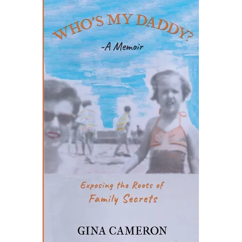 Who's My Daddy?: Exposing the Roots of Family Secrets - Paperback