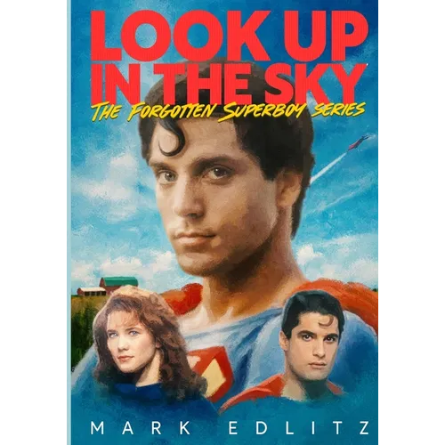 Look Up in the Sky: The Forgotten Superboy Series - Paperback