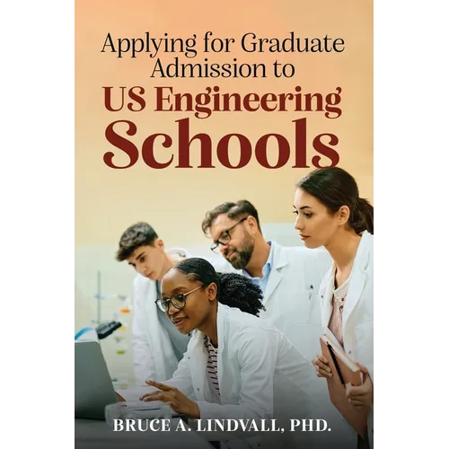 Applying for Graduate Admissions to US Engineering Schools - Paperback