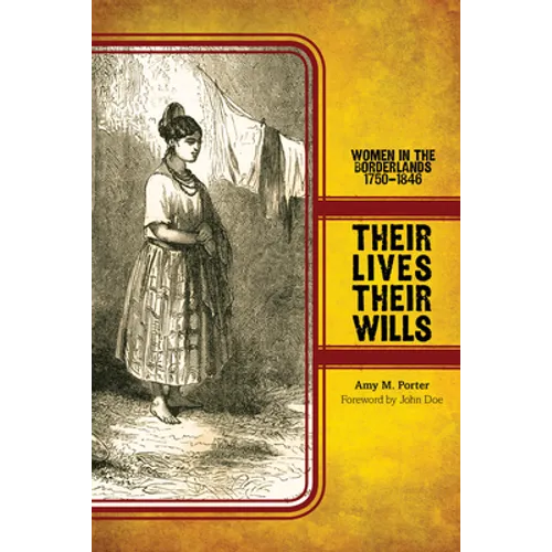 Their Lives, Their Wills: Women in the Borderlands, 1750-1846 - Paperback