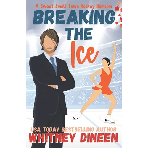 Breaking the Ice: A Sweet Small Town Hockey Romcom: Part of: Love on Thin Ice (7 books) - Paperback