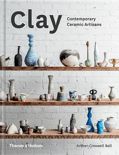 Clay: Contemporary Ceramic Artisans - Hardcover