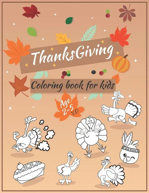 Thanksgiving Coloring Book For Kids Ages 2-5: A Big Happy Thanksgiving Coloring book for kids - collection of Fun and Easy Thanksgiving Holiday Colori - Paperback