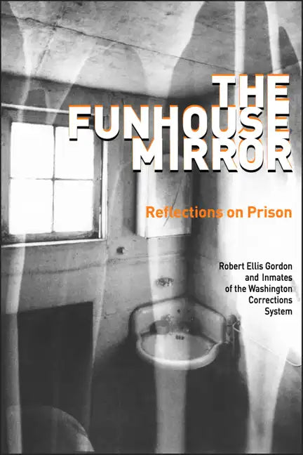 The Funhouse Mirror: Reflections on Prison - Paperback