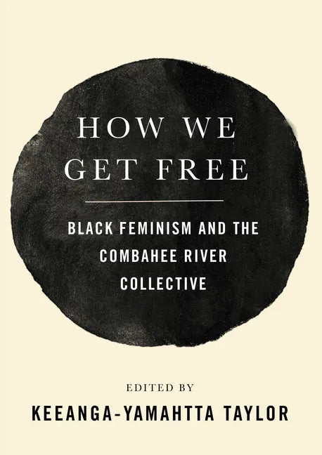 How We Get Free: Black Feminism and the Combahee River Collective - Paperback