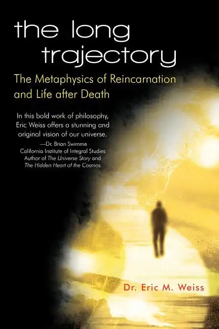 The Long Trajectory: The Metaphysics of Reincarnation and Life after Death - Paperback