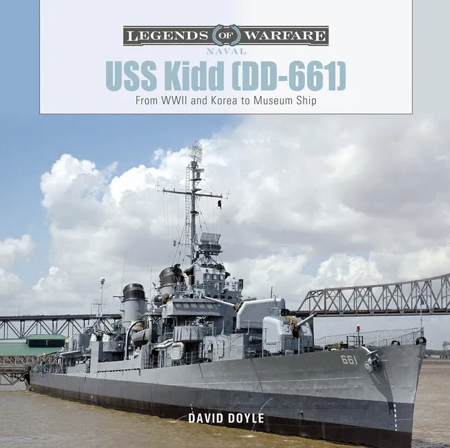 USS Kidd (DD-661): From WWII and Korea to Museum Ship - Hardcover