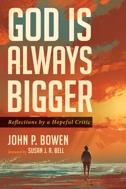 God Is Always Bigger: Reflections by a Hopeful Critic - Paperback