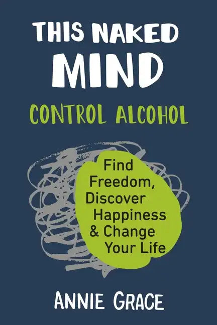 This Naked Mind: Control Alcohol, Find Freedom, Discover Happiness & Change Your Life - Paperback