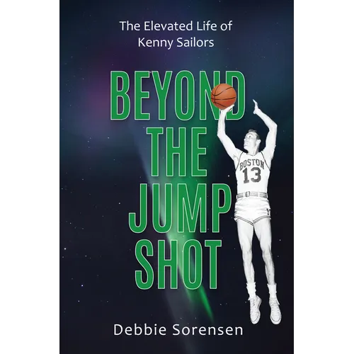 Beyond the Jump Shot: The Elevated Life of Kenny Sailors - Paperback