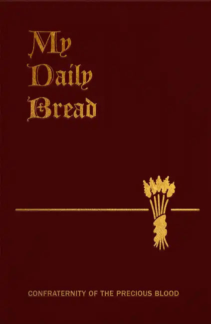 My Daily Bread: A Summary of the Spiritual Life: Simplified and Arranged for Daily Reading, Reflection and Prayer - Imitation Leather
