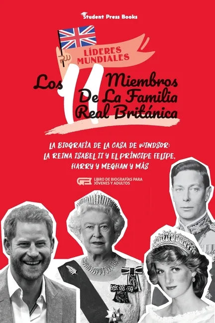 Los 11 miembros de la familia real británica: La biografía de la Casa de Windsor: La reina Isabel II y el príncipe Felipe, Harry y Meghan y más (Libro - Paperback