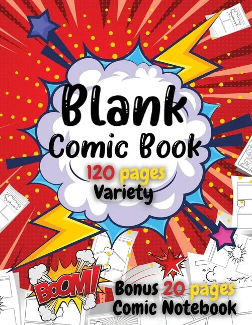 Blank Comic Book For Kids: Write and Draw Your Own Comics - 120 Blank Pages with a Variety of Templates for Creative Kids - Bonus 20 Pages Comic Noteb - Paperback
