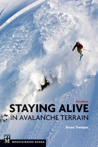 Staying Alive in Avalanche Terrain, 3rd Edition - Paperback