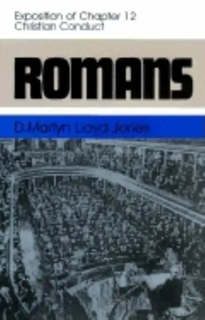 Romans: An Exposition of Chapter 12 Christian Conduct - Hardcover