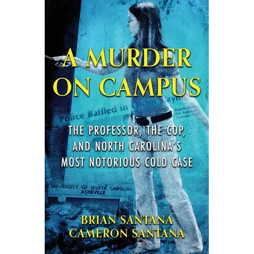 A Murder on Campus: The Professor, The Cop, And North Carolina's Most Notorious Cold Case - Paperback