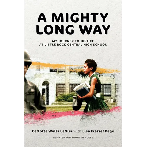 A Mighty Long Way (Adapted for Young Readers): My Journey to Justice at Little Rock Central High School - Paperback