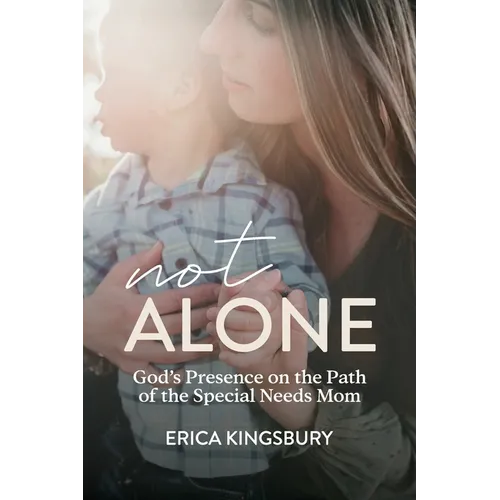 Not Alone: God's Presence on the Path of the Special Needs Mom - Paperback